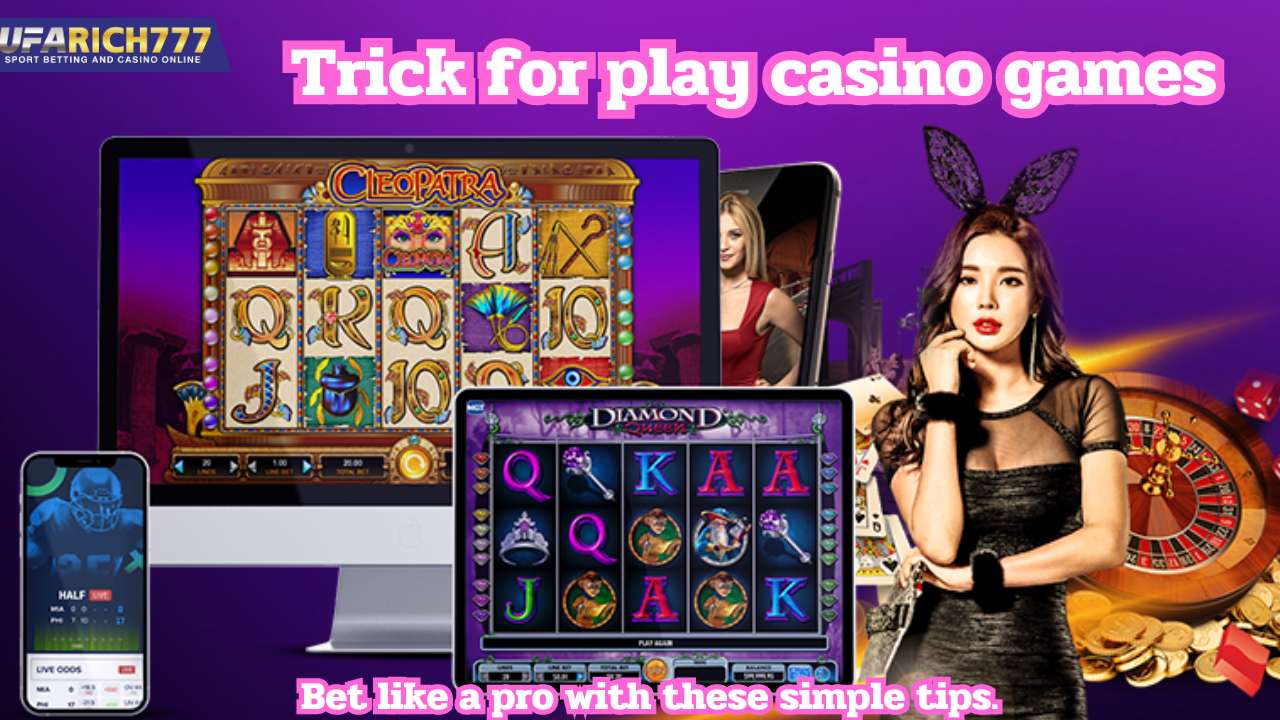 Trick for play casino games